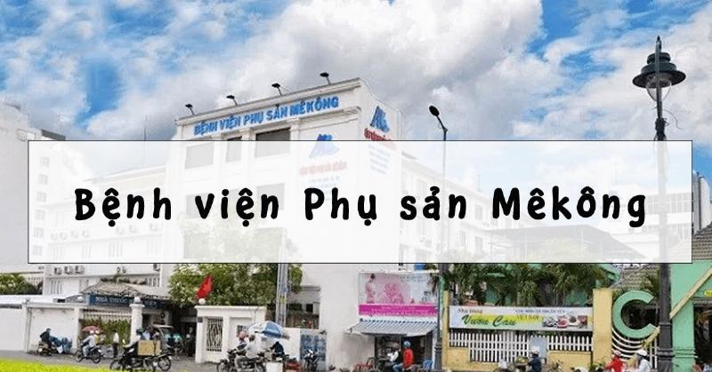 Bảng giá dịch vụ tại Bệnh viện Phụ sản MêKông