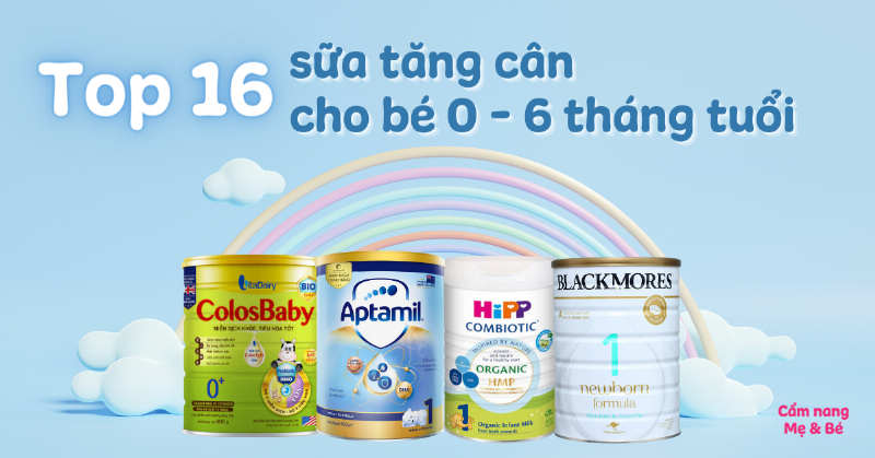 Sữa tăng cân cho bé 0-6 tháng giúp phát triển toàn diện