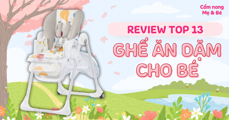 Top 5 ghế ăn dặm cho bé tốt nhất hiện nay