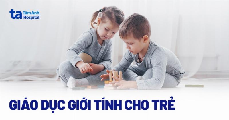 Giáo dục giới tính sớm cho trẻ